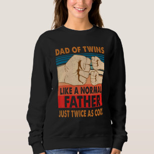 Dad Of Twins Like A Normal Father New Dad To Be Ex Sweatshirt