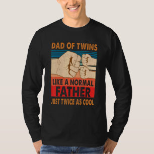 Dad Of Twins Like A Normal Father New Dad To Be Ex T-Shirt