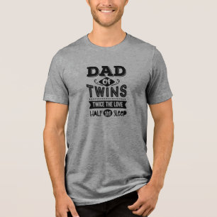 Dad Of Twins Twice the Love Half the Sleep Tri-Blend Shirt