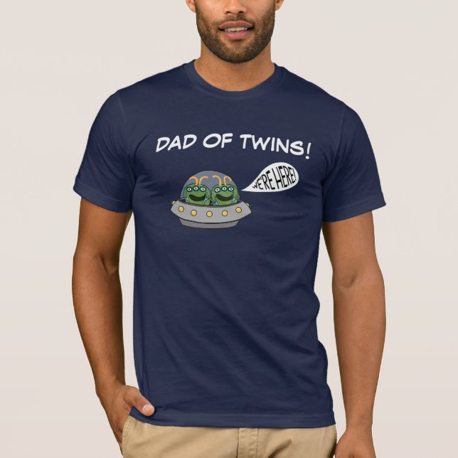 Dad of Twins "We're Here!" T-Shirt (Front)