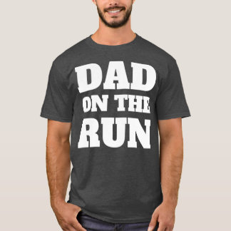 Dad on the run T-Shirt