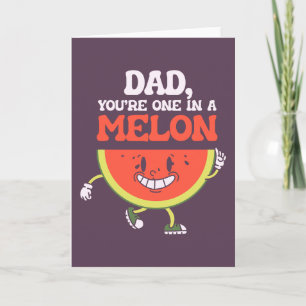 Dad one in a melon Father's day dad joke pun funny Card