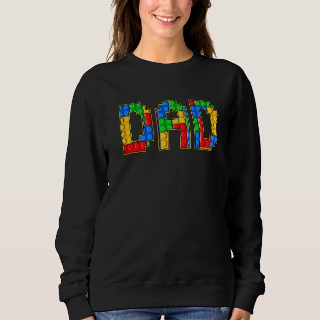 Dad Parent Brick Builder Blocks Master Builder Fam Sweatshirt (Front)