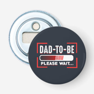 Dad Please Wait Funny Gag Parents Bottle Opener