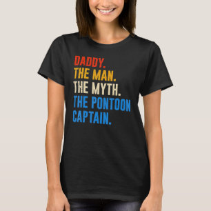 Dad Pontoon Daddy Man Myth Pontoon Captain T-Shirt