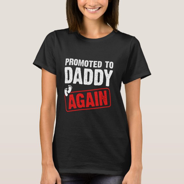 Dad Pregnancy Announcement Promoted to Daddy Again T-Shirt (Front)