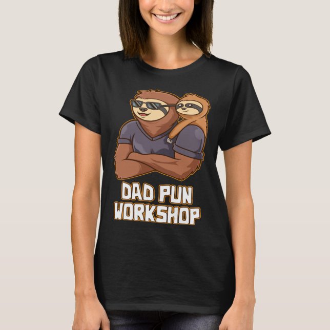 Dad Pun Workshop Dad Jokes Daddy Punchline Father  T-Shirt (Front)