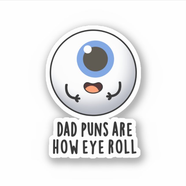 Dad Puns Are How Eye Roll Funny Eye Pun  (Front)