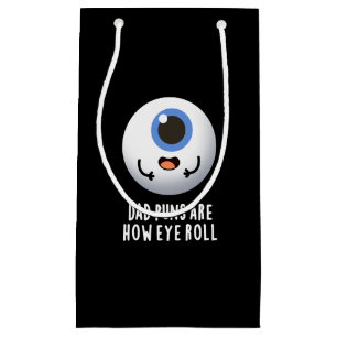 Dad Puns Are How Eye Roll Funny Eye Pun Dark BG Small Gift Bag