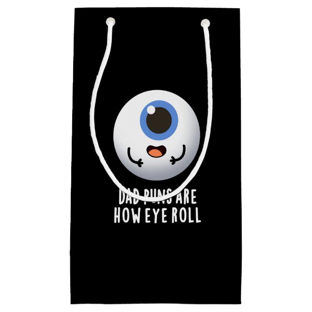Dad Puns Are How Eye Roll Funny Eye Pun Dark BG Small Gift Bag (Front)