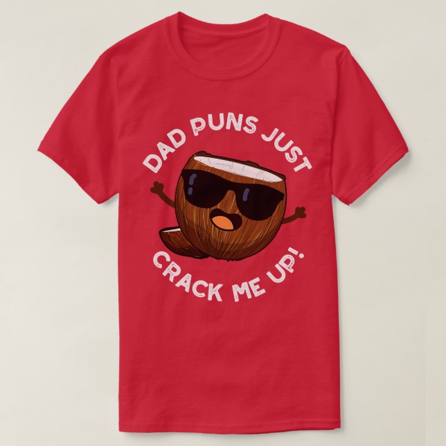 Dad Puns Crack Me Up Cute Coconut Pun T-Shirt (Design Front)