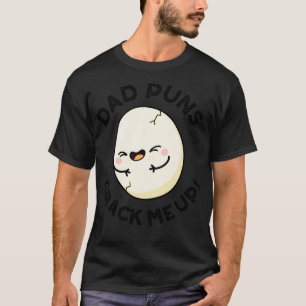 Dad Puns Crack Me Up Cute Egg Pun 1 T-Shirt