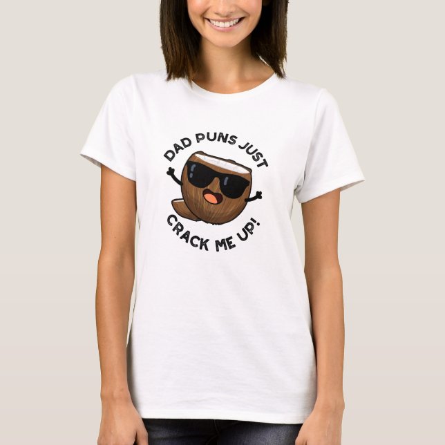 Dad Puns Crack Me Up Funny Coconut Pun  T-Shirt (Front)