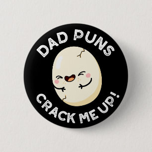 Dad Puns Crack Me Up Funny Egg Pun Dark BG 6 Cm Round Badge