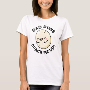 Dad Puns Crack Me Up Funny Egg Pun  T-Shirt