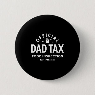 Dad Quote Father's Day Saying Dad Tax Food Inspect 6 Cm Round Badge