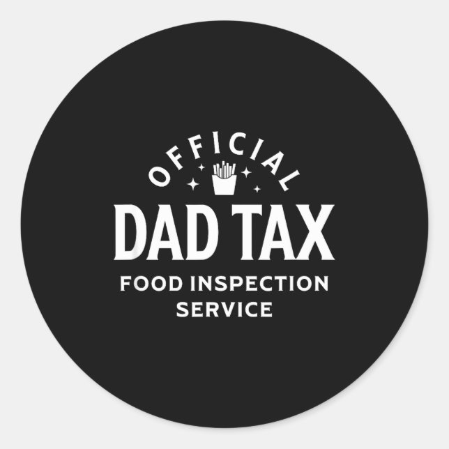 Dad Quote Father's Day Saying Dad Tax Food Inspect Classic Round Sticker (Front)