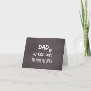 Dad Quote: My First Love, My Forever Hero Card