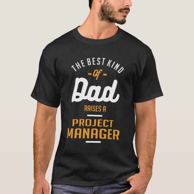 Dad Raises a Project Manager T-Shirt (Front)