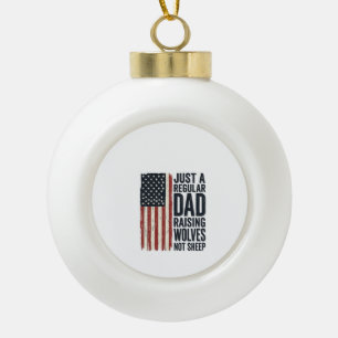 Dad Raising Wolves Patriotic Vintage Shirt Design_ Ceramic Ball Christmas Ornament