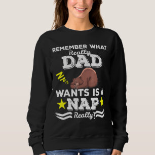 Dad Really Wants Is Nap  For Sleepy Head Sweatshirt