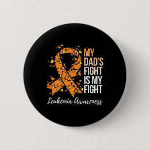 Dad’s Fight Is My Fight Leukaemia Awareness 1 6 Cm Round Badge