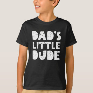 Dad’s Little Dude T-Shirt