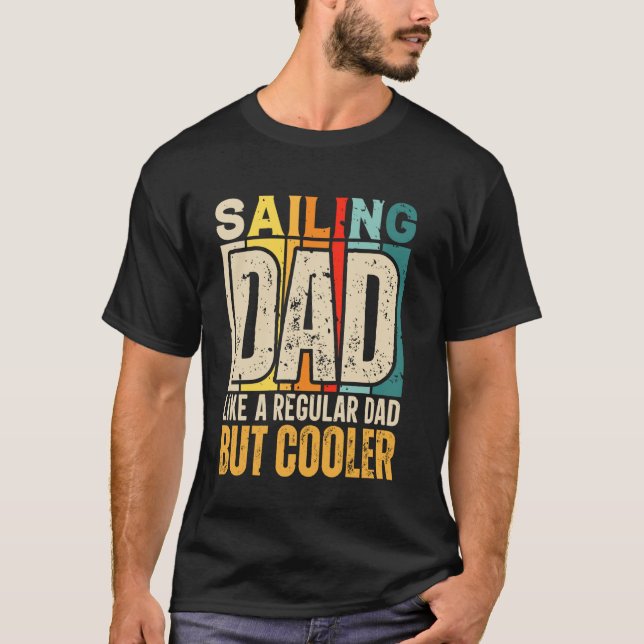 Dad Sailor Funny Boating Sailing Dad Like A Regula T-Shirt (Front)