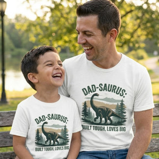 Dad-Saurus Built Tough, Loves Big | Funny Dinosaur T-Shirt