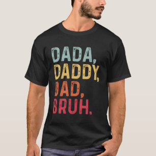 Dad Saying Father'S Day Dada Daddy Dad Bruh Dad Li T-Shirt