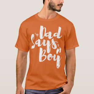 Dad Says Boy Design For Gender Reveal T-Shirt