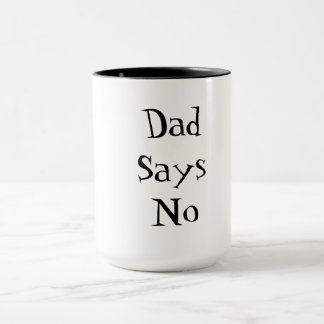 Dad Says No Mug