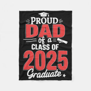 Dad Senior 2025 Proud Dad Of A Cl Of 2025 Graduate Fleece Blanket