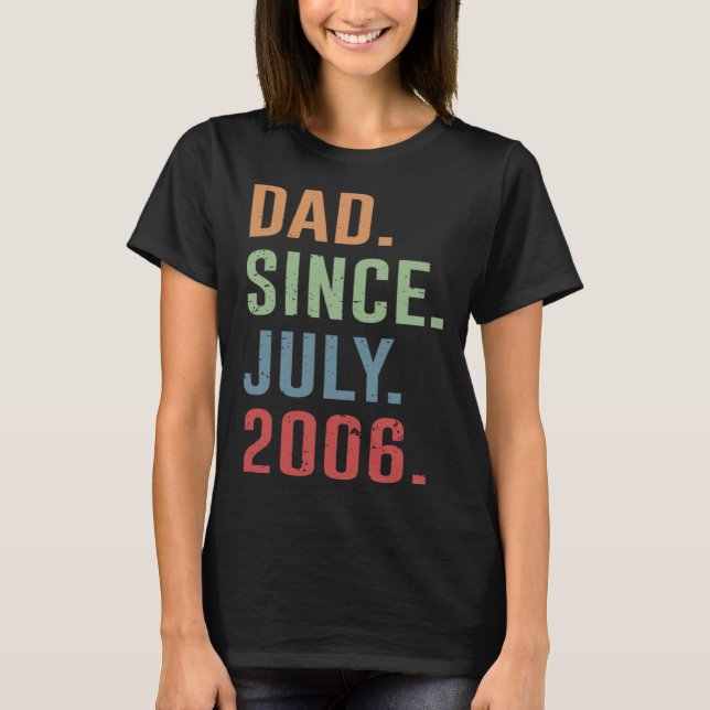 Dad Since July 2006 T-Shirt (Front)