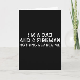 Dad Son Daughter I&#; m A Dad And A Fireman Nothin Card