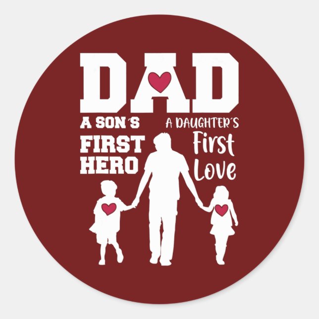 Dad Son First Hero Daughter First Love Father's Classic Round Sticker (Front)