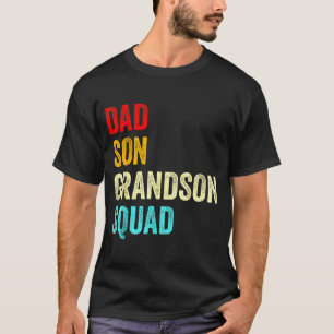 Dad son grandson squad matching grandpa father's T-Shirt