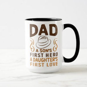 Dad - Son's First Hero, Daughter's First Love Mug