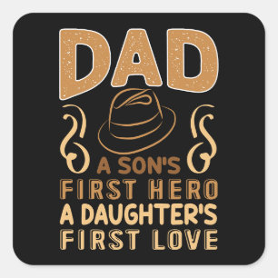 Dad - Son's First Hero, Daughter's First Love Square Sticker