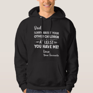 Dad Sorry About Your Other Children Father's Day D Hoodie