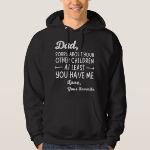 Dad Sorry About Your Other Children Father's Day Hoodie