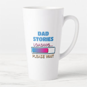 Dad Stories Loading Please Wait Latte Mug
