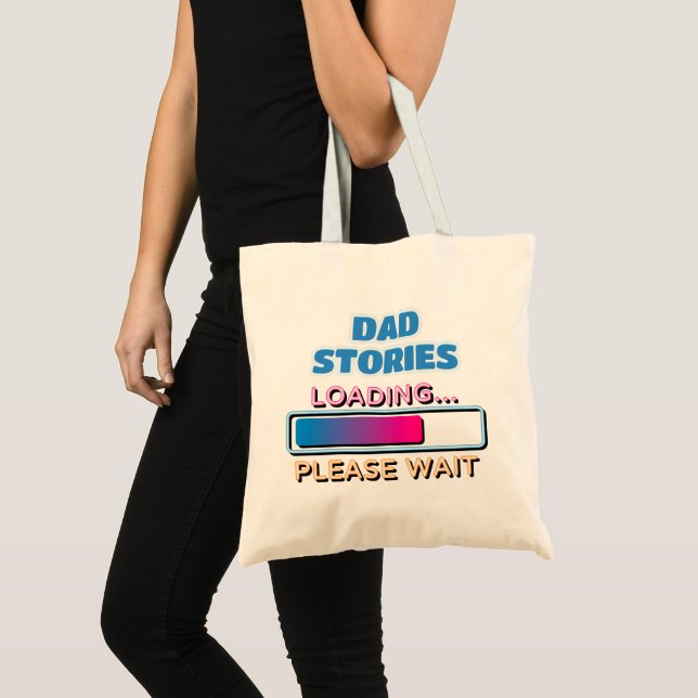 Dad Stories Loading Please Wait Tote Bag (Front (Product))