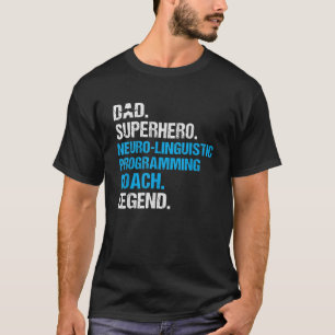 Dad Superhero Neuro Linguistic Programming Coach F T-Shirt