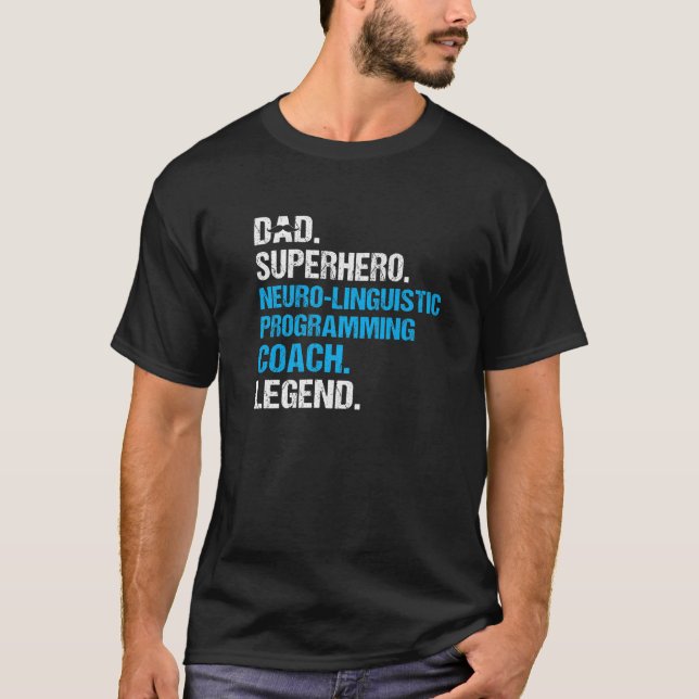 Dad Superhero Neuro Linguistic Programming Coach F T-Shirt (Front)