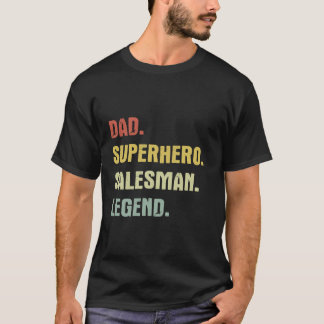 Dad superhero salesman legend T-Shirt