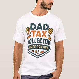 Dad Tax Collector Funny Dad Design T-Shirt