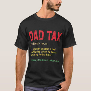 Dad Tax  Dad Tax Definition Mens Father s Day T-Shirt