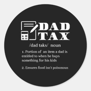 Dad Tax Definition Apparel Classic Round Sticker