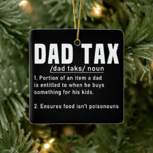 Dad Tax Definition Fathers Day Funny Father Cool Ceramic Ornament